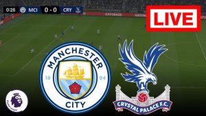 Crystal Palace vs Manchester City Live Streams