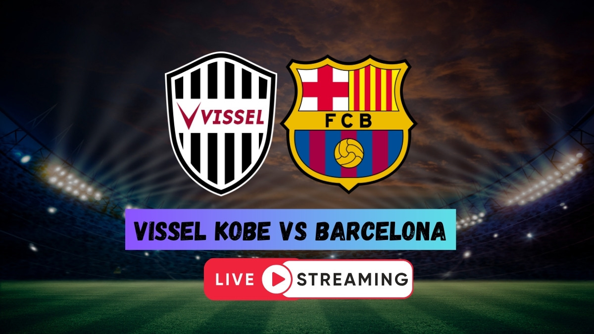 Club Friendly : Vissel Kobe vs Barcelona Live Stream